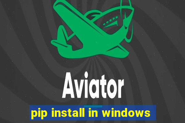 pip install in windows